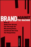 Cover image for Brand Against the Machine: How to Build Your Brand, Cut Through the Marketing Noise, and Stand Out from the Competition
