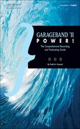 GarageBand® ’11 Power!: The Comprehensive Recording and Podcasting Guide 