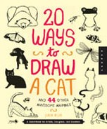 20 Ways to Draw a Cat and 44 Other Awesome Animals 