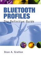 Bluetooth™ Profiles: The Definitive Guide by Dean A. Gratton