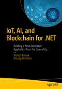 IoT, AI, and Blockchain for .NET: Building a Next-Generation Application from the Ground Up by Anurag Bhandari, Nishith Pathak