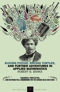 Cover image for Slicing Pizzas, Racing Turtles, and Further Adventures in Applied Mathematics