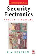 Security Electronics Circuits Manual by R MARSTON