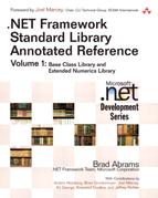 .NET Framework Standard Library Annotated Reference, Volume 1: Base Class Library and Extended Numerics Library by Brad Abrams