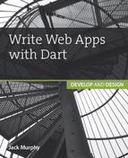 Write Web Apps with Dart: Develop and Design 