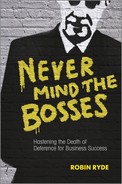 Never Mind the Bosses: Hastening the Death of Deference for Business Success 