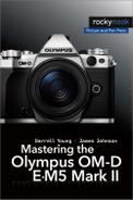 Mastering the Olympus OM-D E-M5 Mark II 