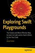 Exploring Swift Playgrounds: The Fastest and Most Effective Way to Learn to Code and to Teach Others to Use Your Code 