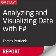 Analyzing and Visualizing Data with F# 