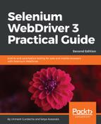 Selenium WebDriver 3 Practical Guide - Second Edition by Satya Avasarala, Unmesh Gundecha