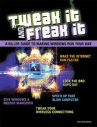 Cover image for Tweak It and Freak It: A Killer Guide to Making Windows Run Your Way