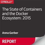 The State of Containers and the Docker Ecosystem: 2015 