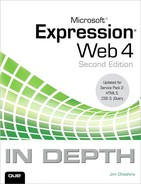 Microsoft® Expression® Web 4 In Depth: Updated for Service Pack 2 - HTML 5, CSS 3, JQuery, Second Edition by Jim Cheshire
