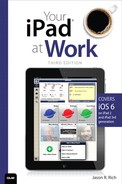 Your iPad™ at Work (Covers iOS 6 on iPad2 and iPad 3rd generation), Third Edition by Jason Rich