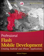 Professional Flash® Mobile Development: Creating Android™ and iPhone® Applications 