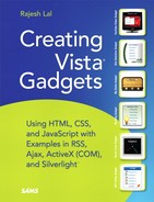 Creating Vista Gadgets: Using HTML, CSS and JavaScript with Examples in RSS, Ajax, ActiveX (COM) and Silverlight by Rajesh Lal