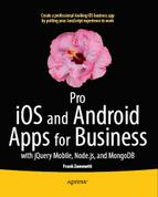 Pro iOS and Android Apps for Business: with jQuery Mobile, node.js, and MongoDB 