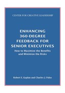 Enhancing 360-Degree Feedback for Senior Executives: How to Maximize the Benefits and Minimize the Risks by Charles J. Palus, Robert E. Kaplan