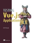 Testing Vue.js Applications by Edd Yerburgh