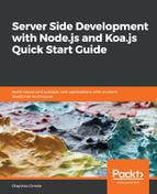 Server Side development with Node.js and Koa.js Quick Start Guide by Olayinka Omole