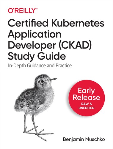 Certified Kubernetes Application Developer (CKAD) Study Guide